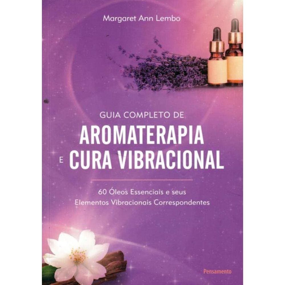 Guia Completo De Aromaterapia E Cura Vibracional