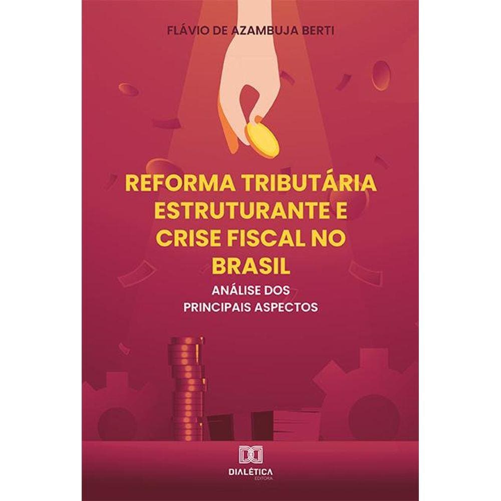 Reforma Tributária Estruturante E Crise Fiscal No Brasil: A | Extra