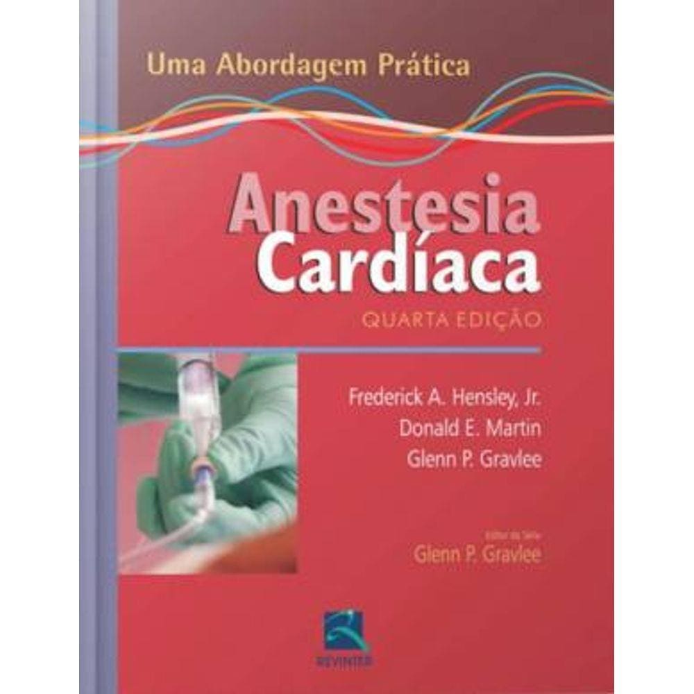 Anestesia Cardiaca - Uma Abordagem Pratica