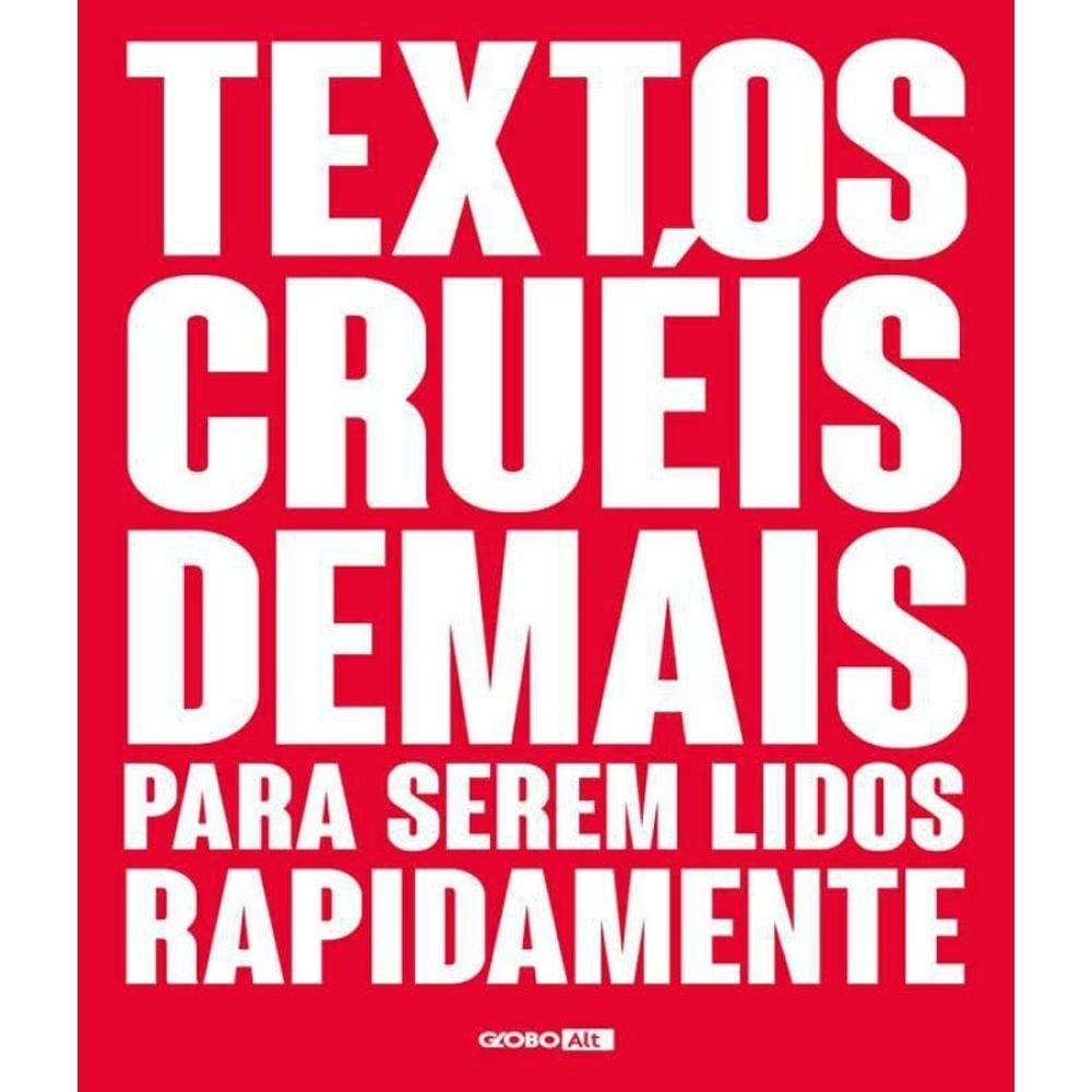Livro Textos Crueis Demais Para Serem Lidos Rapidamente