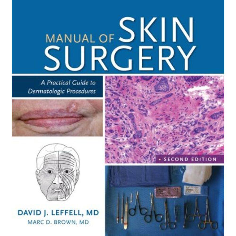 Manual Of Skin Surgery: A Practical Guide To Dermatologic Procedures