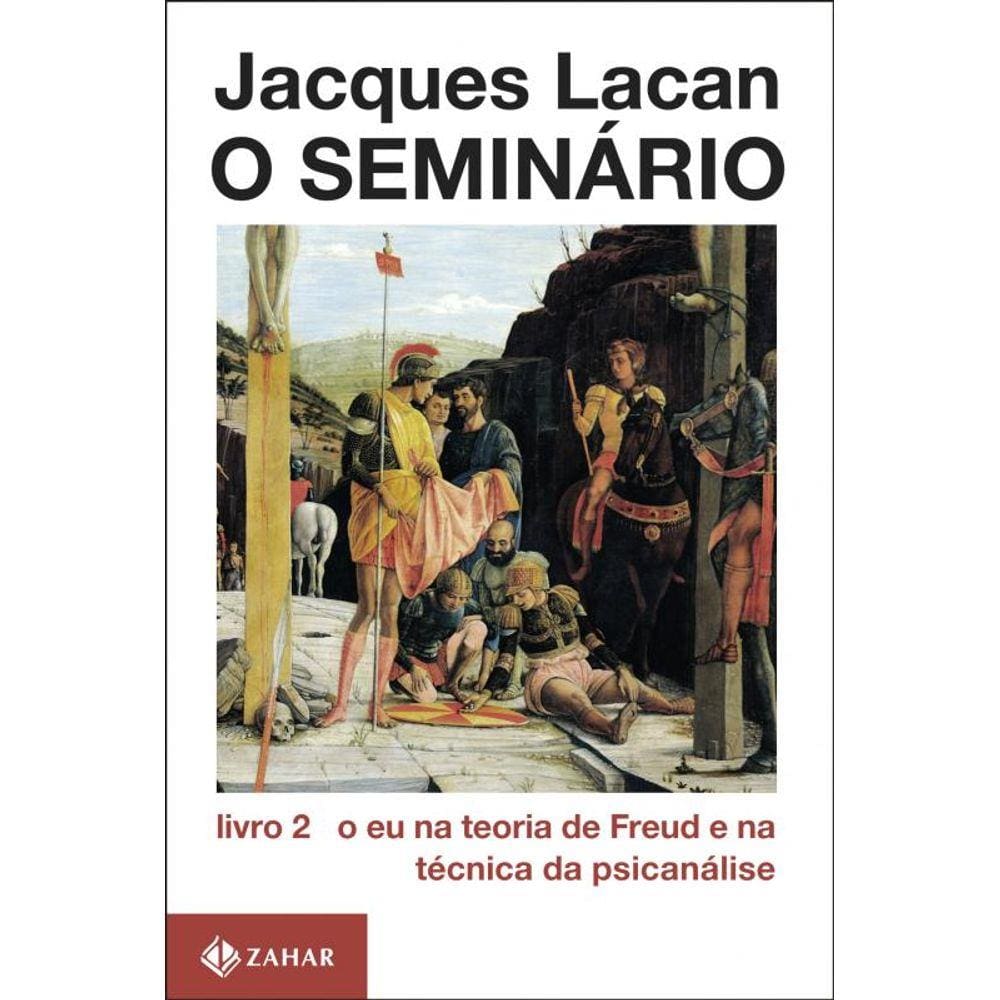 O Seminário, livro 2: O eu na teoria de Freud e na técnica da psicanálise