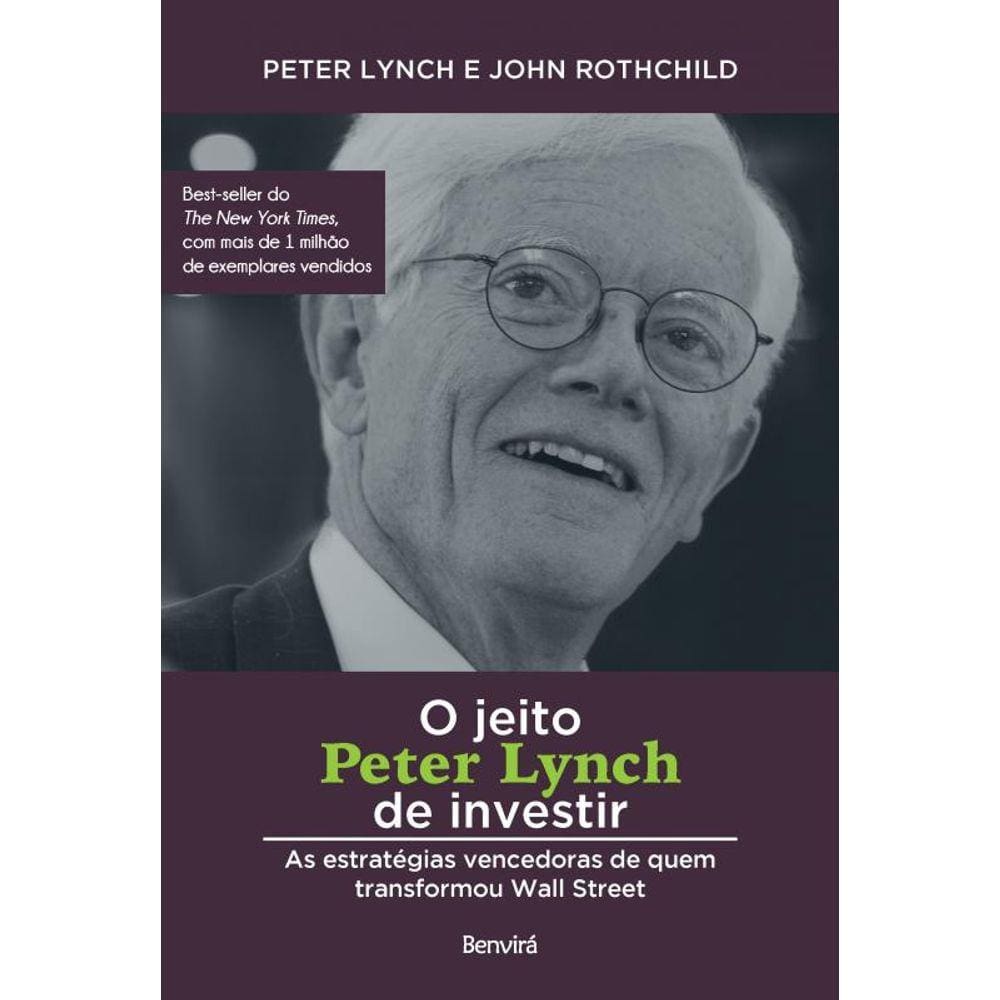 O jeito Peter Lynch de investir: As estratégias vencedoras de quem transformou Wall Street