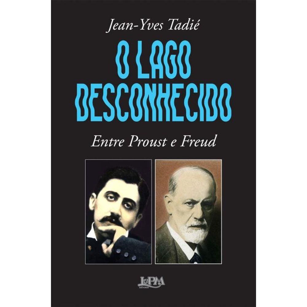 O lago desconhecido: Entre Proust e Freud