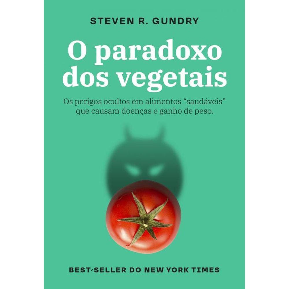 O paradoxo dos vegetais: Os perigos ocultos em alimentos “saudáveis” que causam doenças e ganho de peso