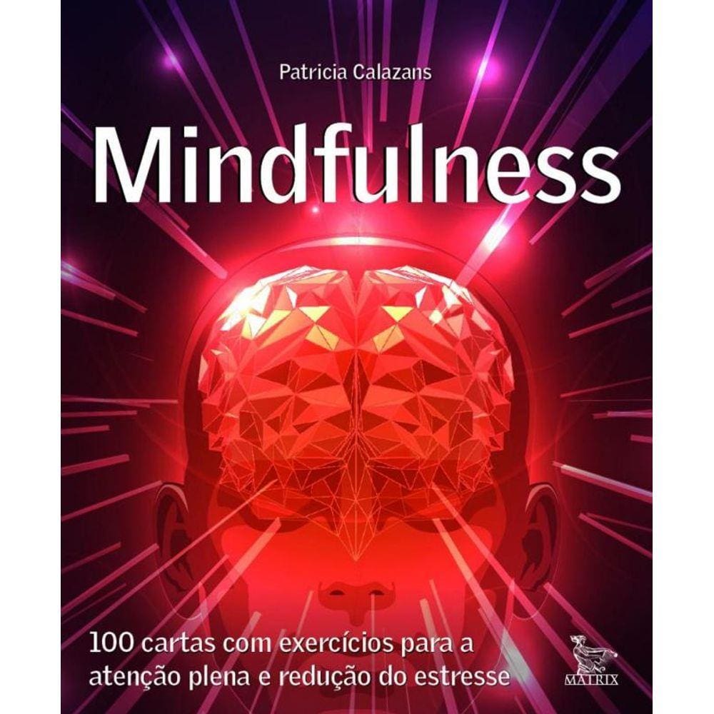 Mindfulness: 100 cartas com exercícios para a atenção plena e redução de estresse