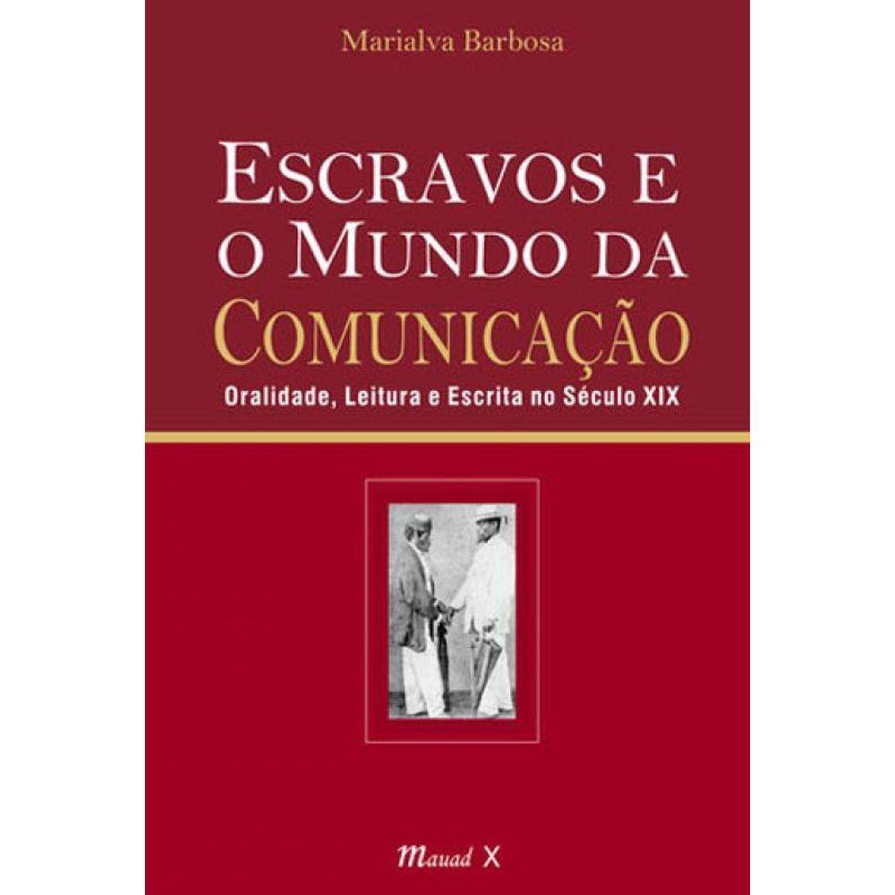Escravos E O Mundo Da Comunicaçao
