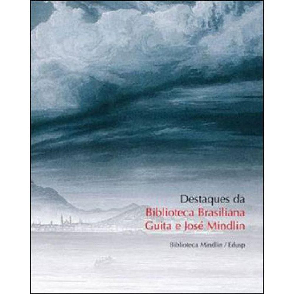 Destaques Da Biblioteca Brasiliana Guita E Jose Mindli