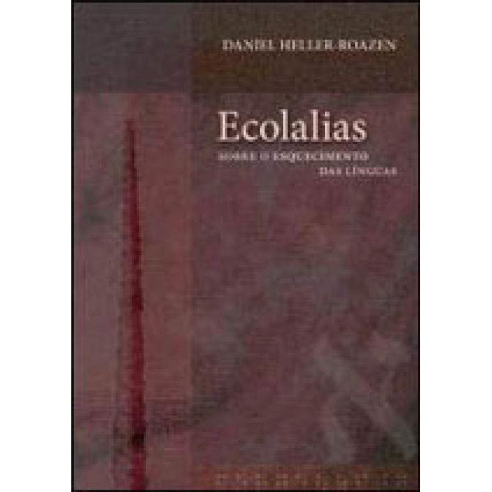 Ecolalias - Sobre O Esquecimento Das Linguas