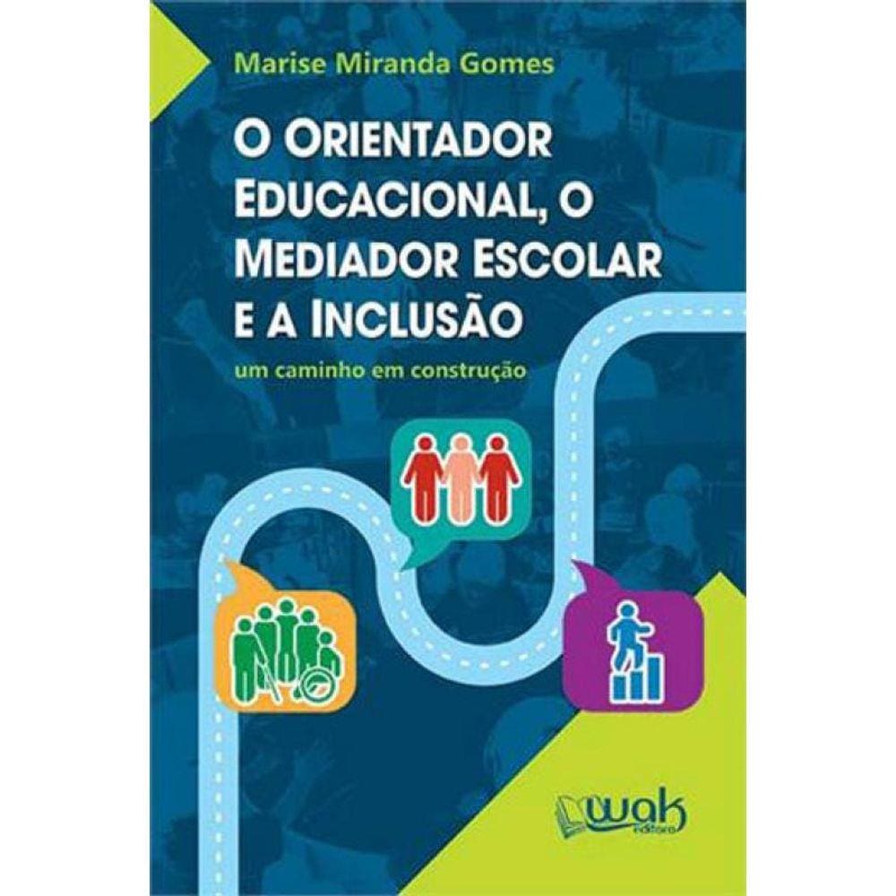 Orientador Educacional, O Mediador Escolar E A Inclusao, O
