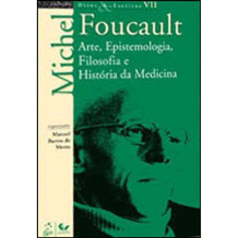 Ditos E Escritos - Vol. Vii - Arte, Epistemologia, Filosofia E História Da Medicina