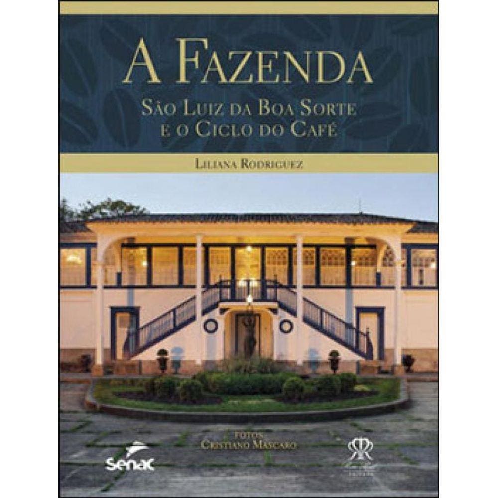Fazenda, A - Sao Luiz Da Boa Sorte E O Ciclo Do Cafe