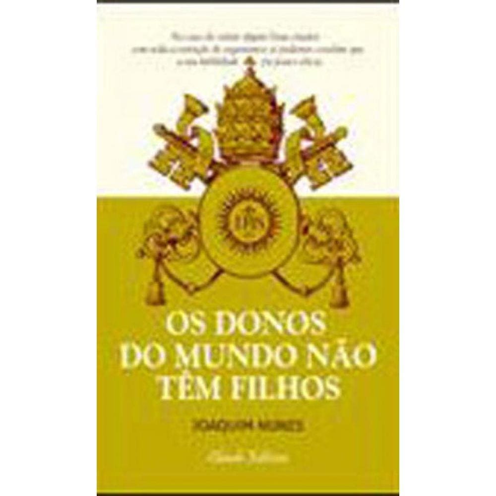 Os Donos Do Mundo Não Têm Filhos