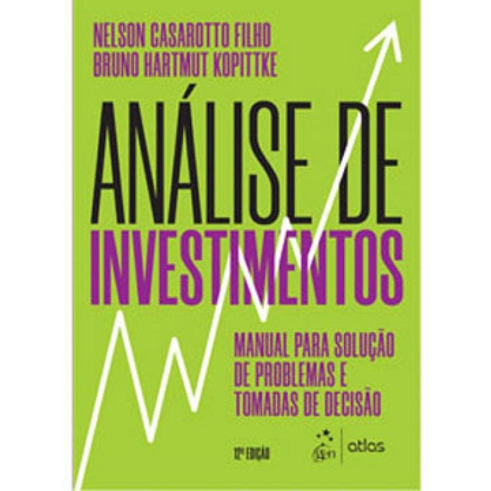 Análise De Investimentos - Manual Para Solução De Problemas E Tomadas De Decisão