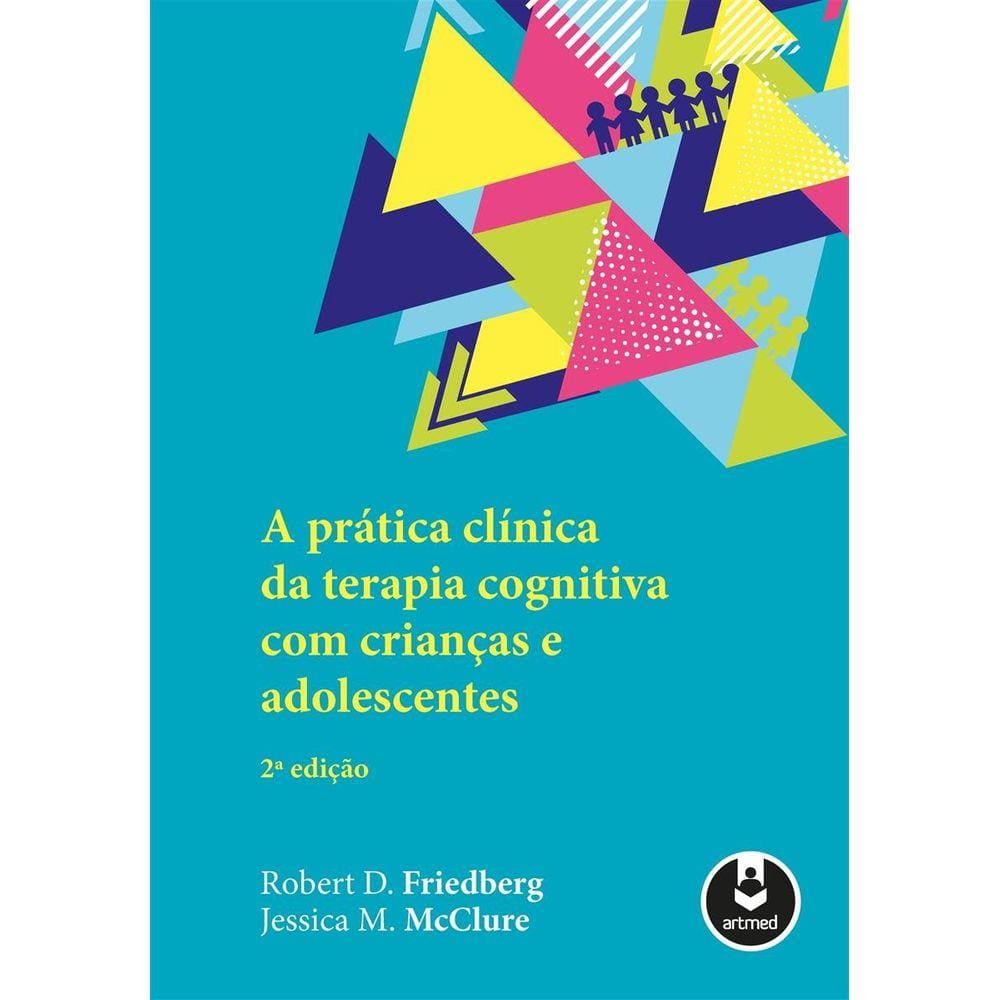 Pratica Clinica Da Terapia Cognitiva Com Criancas E Adolescentes, A