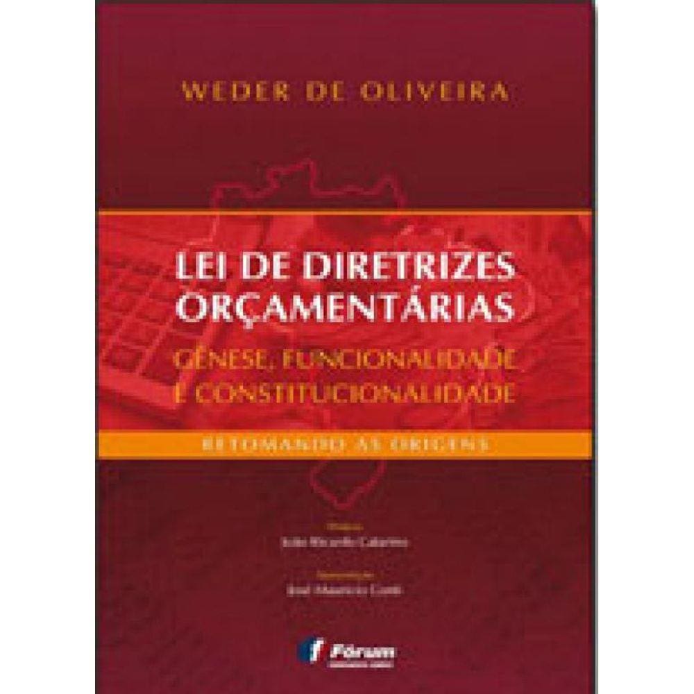 Lei De Diretrizes Orçamentárias - Gênese, Funcionalidade E Constitucionalidade
