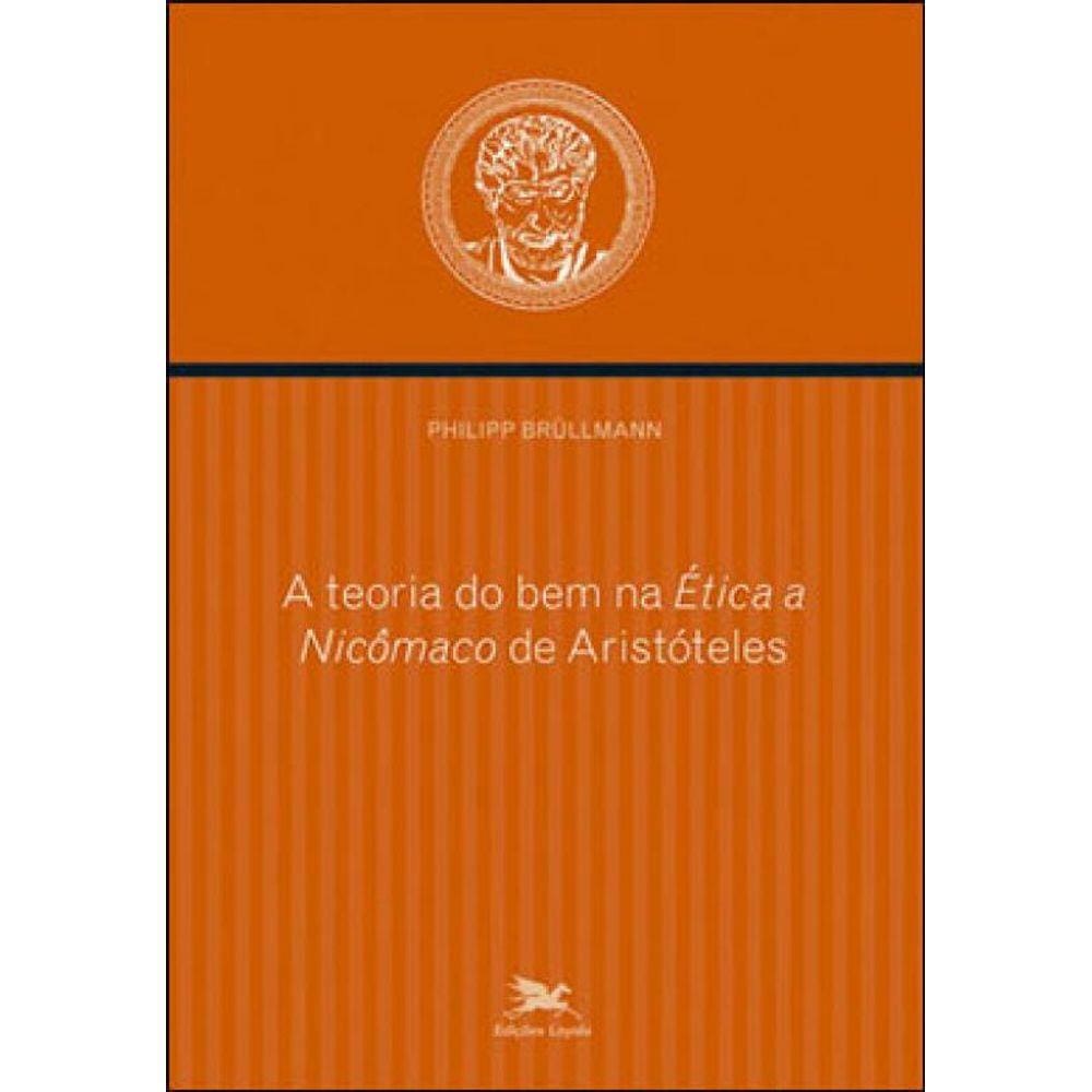 A Teoria Do Bem Na Ética A Nicômaco De Aristóteles