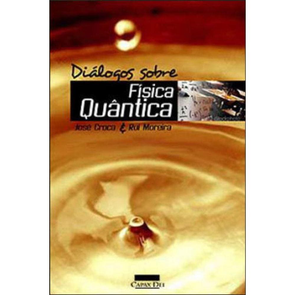 Dialogos Sobre Fisica Quantica - Dos Paradoxos A Nao-Linearidade