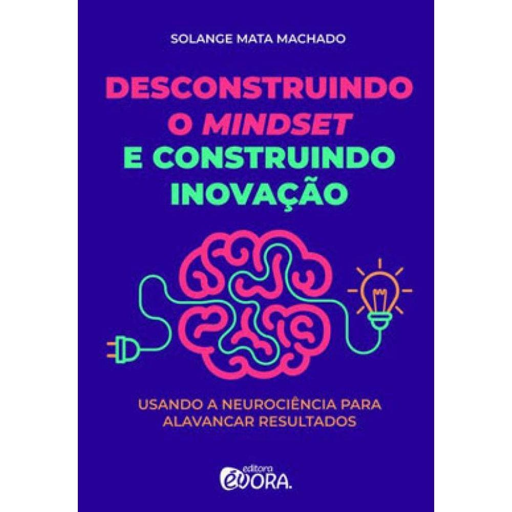 Desconstruindo O Mindset E Construindo Inovação