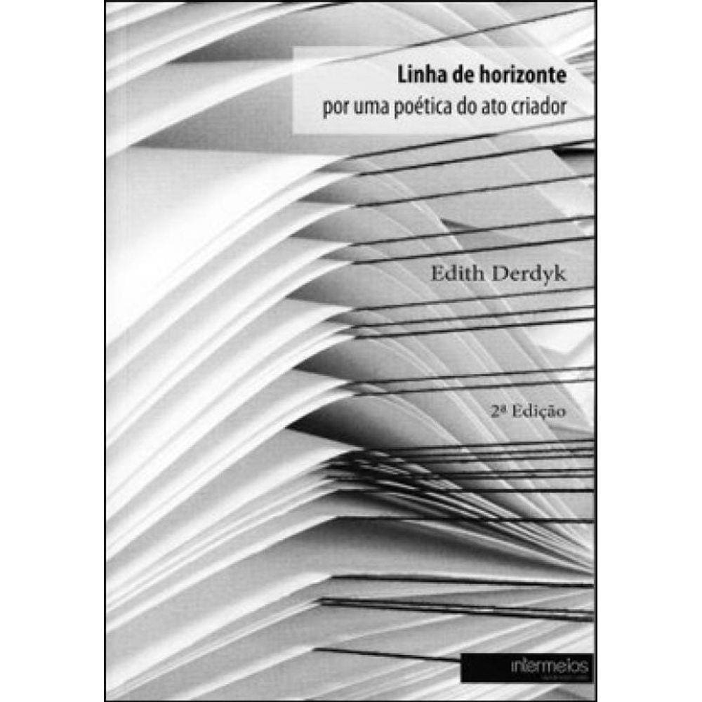 Linha De Horizonte - Por Uma Poetica Do Ato Criador