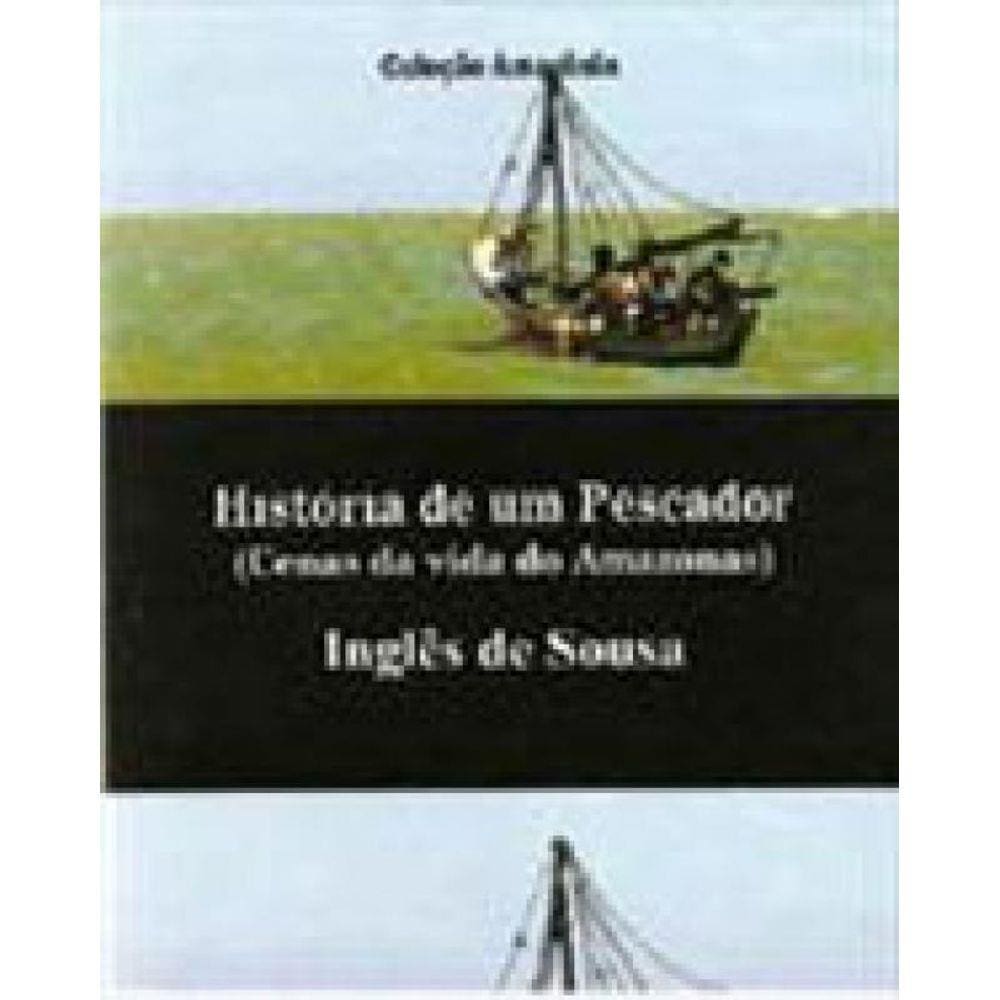 Historia De Um Pescador - Cenas Da Vida No Amazonas