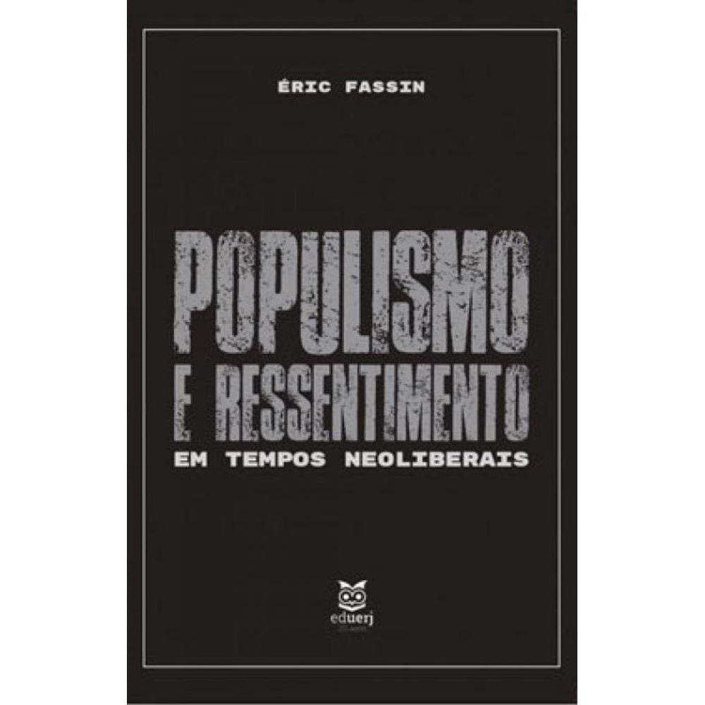 Populismo E Ressentimento Em Tempos Neoliberais