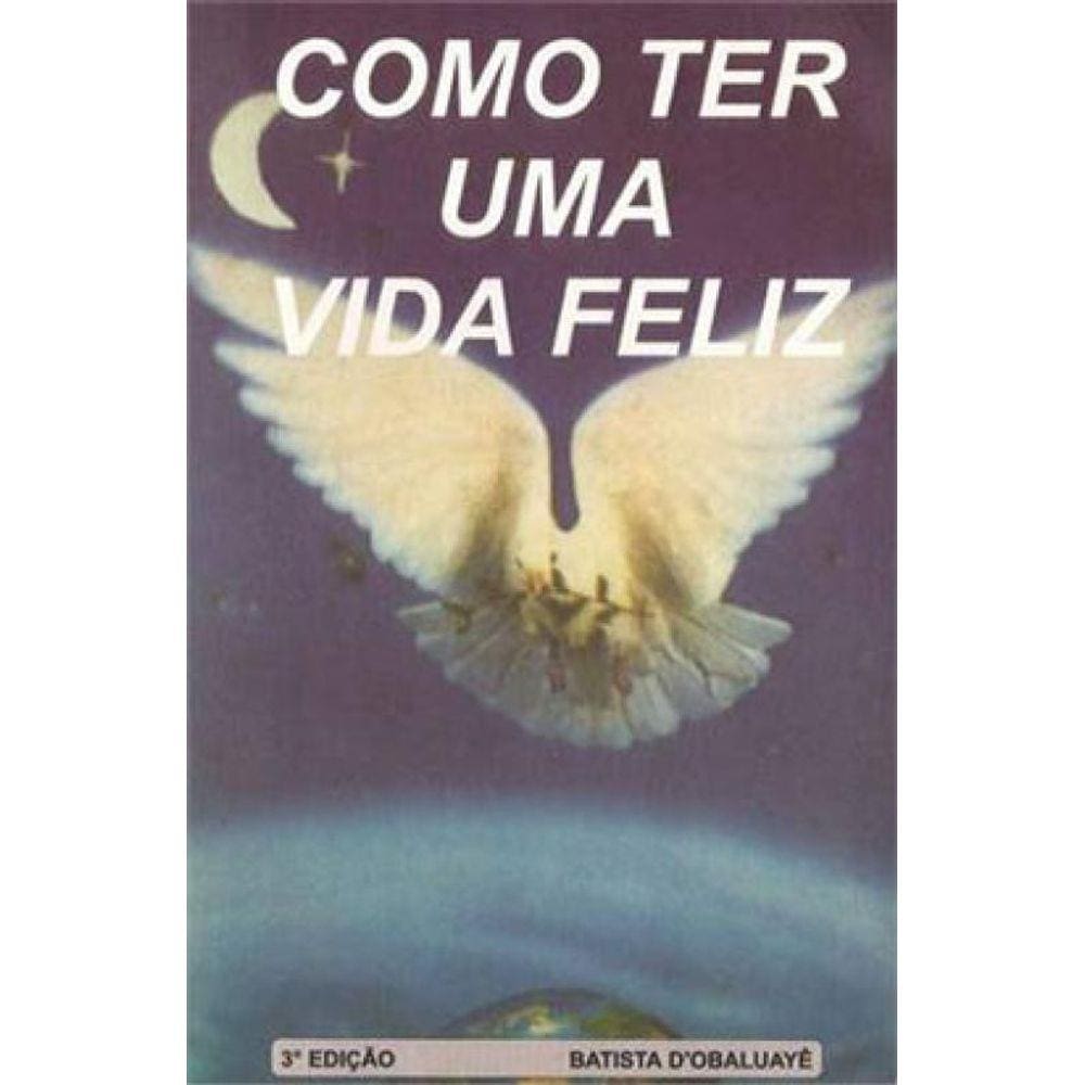 Como Ter Uma Vida Feliz