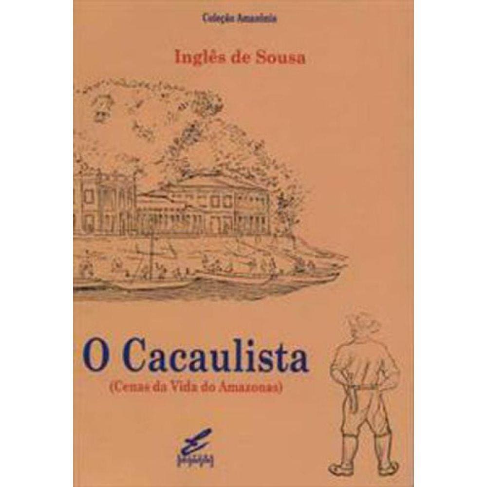 Cacaulista, O - Cenas Da Vida Do Amazonas