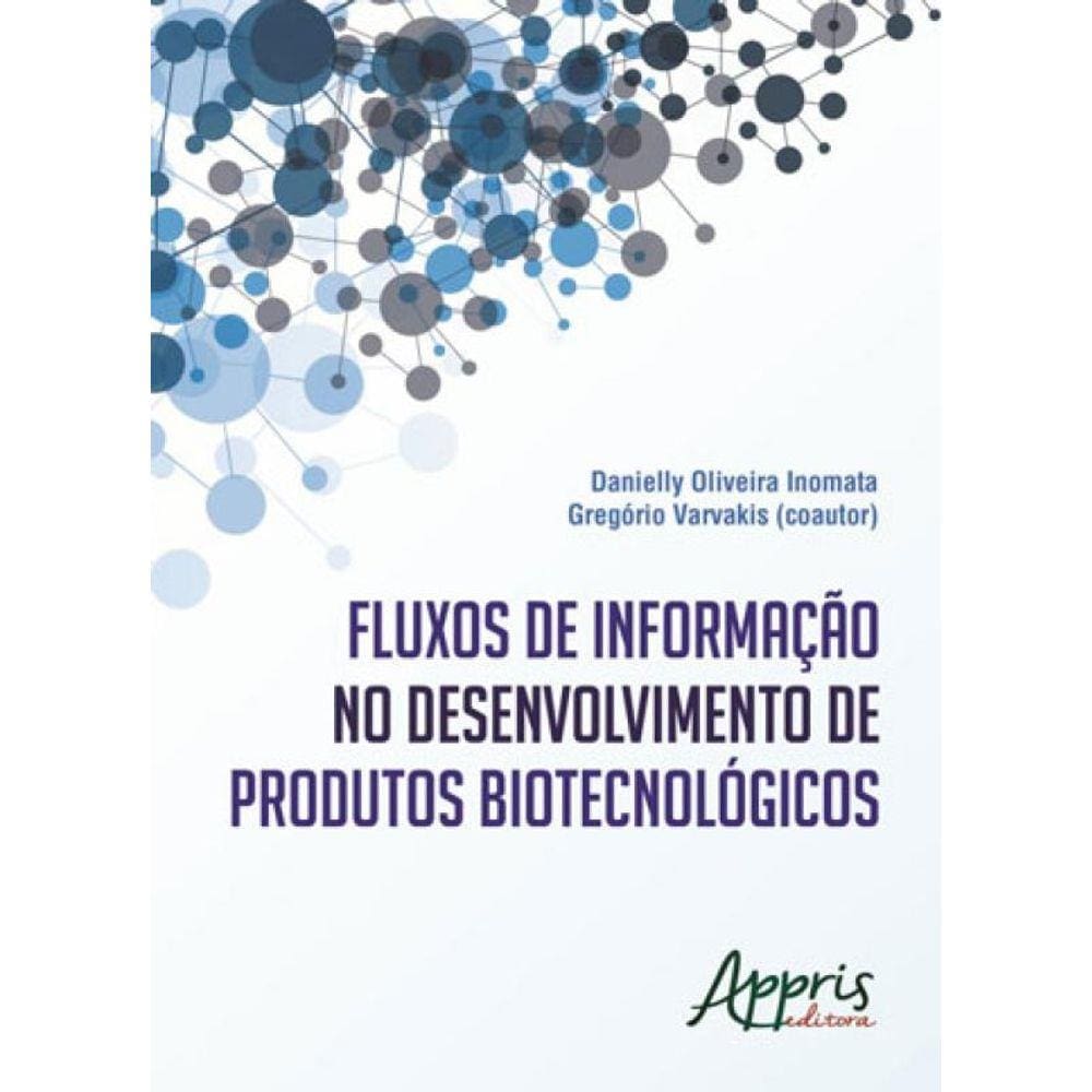Fluxos De Informaçao No Desenvolvimento De Produtos Biotecnologicos