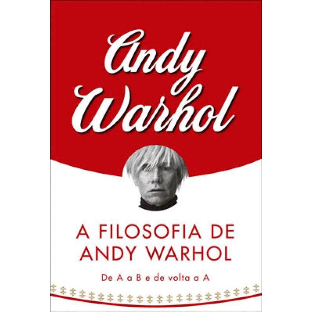 A Filosofia De Andy Warhol