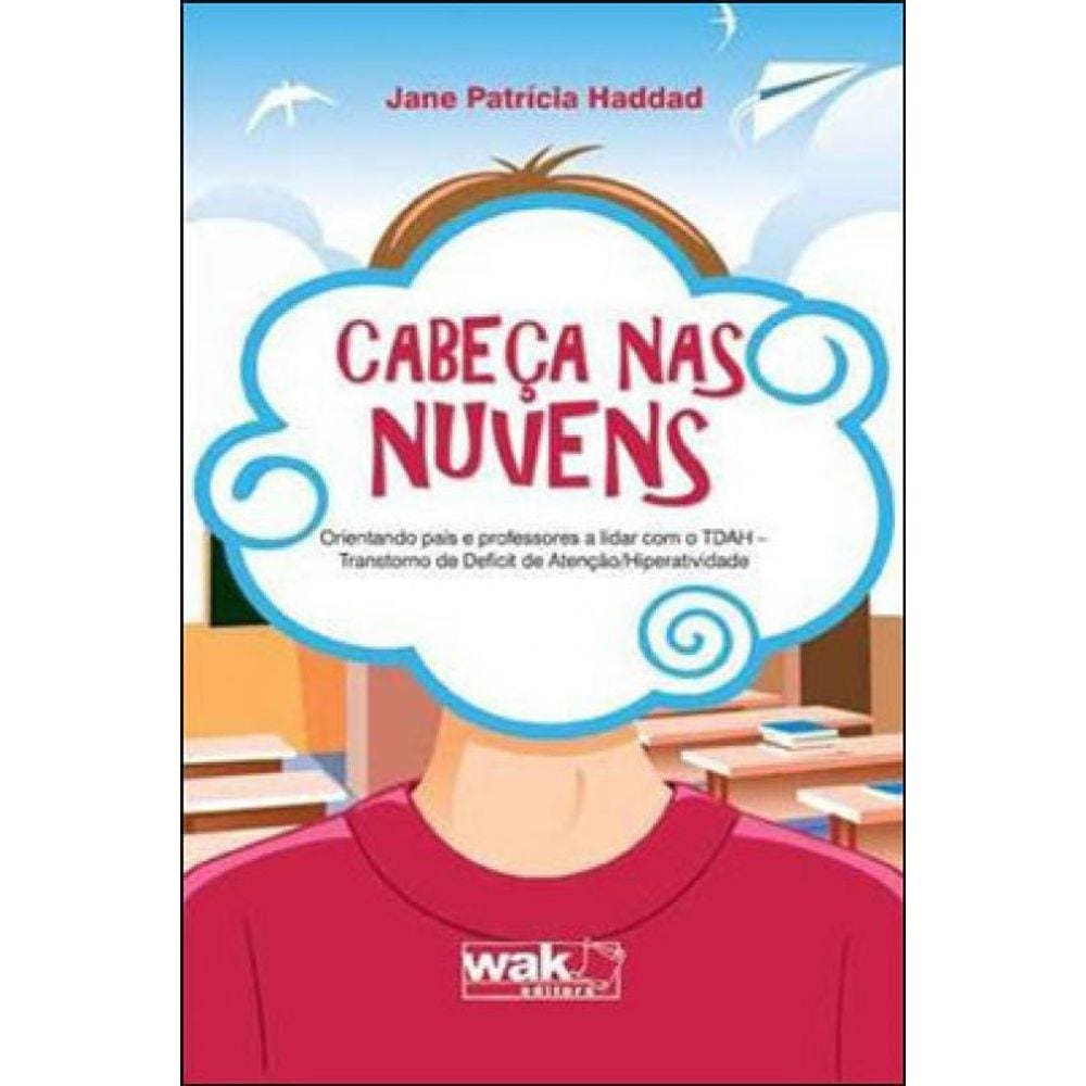 Cabeça Nas Nuvens - Orientando Pais E Professores A Lidar Com O Tdah