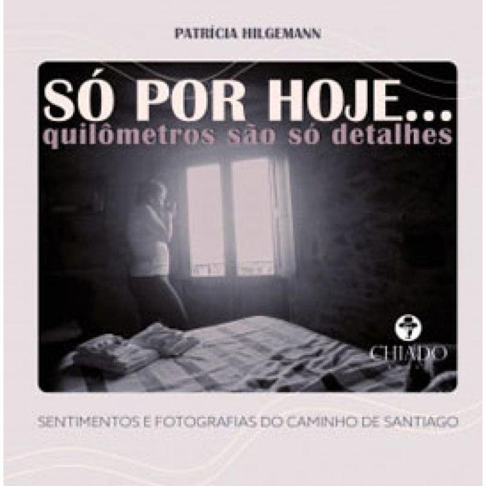 So Por Hoje - Quilometros Sao So Detalhes