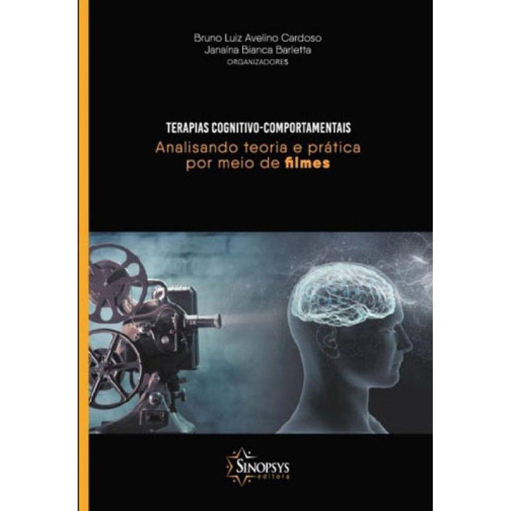 Terapias Cognitivo-Comportamentais - Analisando Teoria E Pratica Por Meio De Filmes