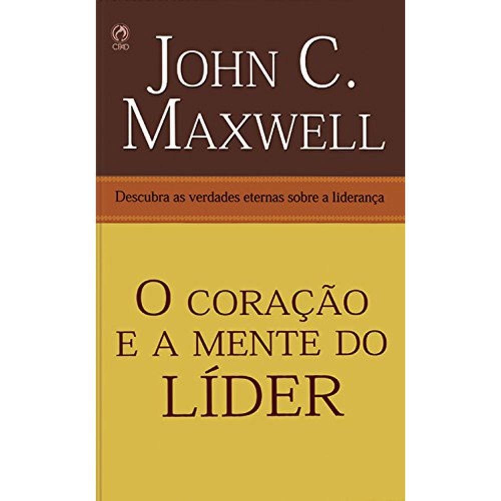 Coracao E A Mente Do Lider  John C.Maxwell