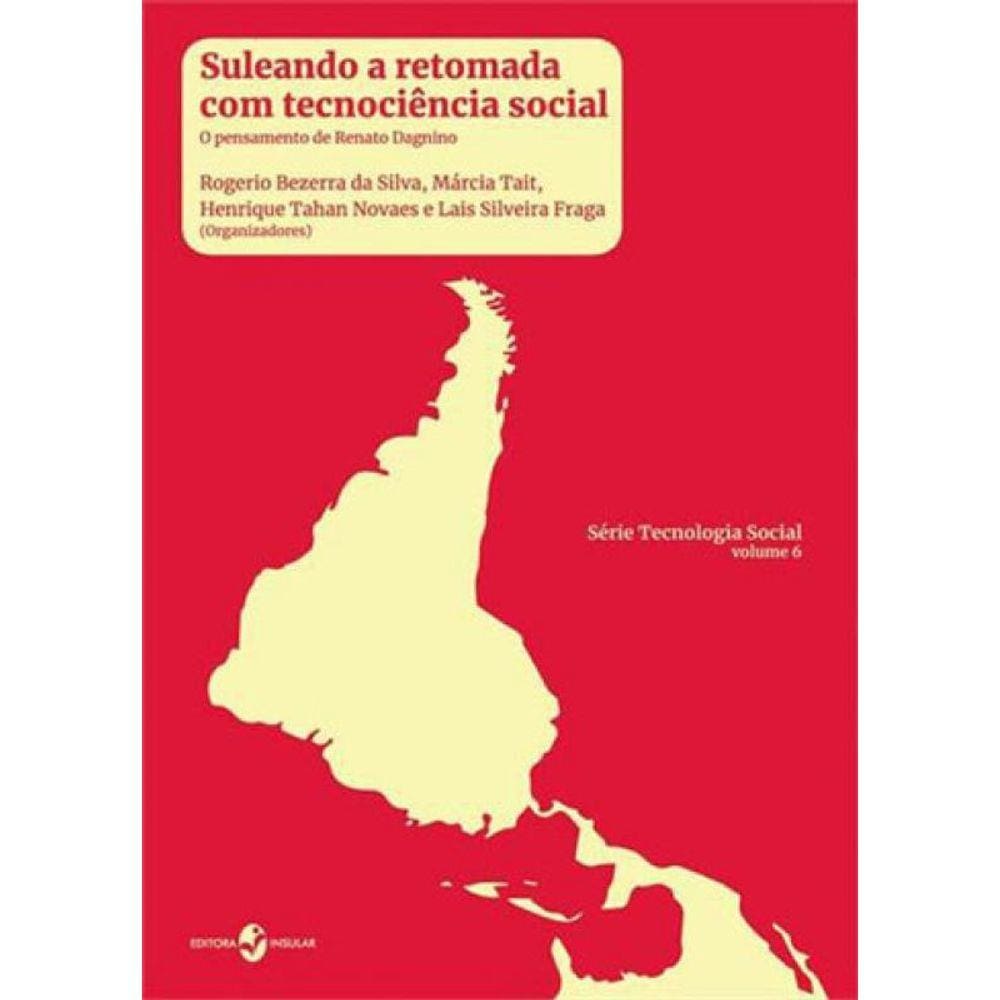 Suleando A Retomada Com Tecnociencia Social - O Pensamento De Renato Dagnino