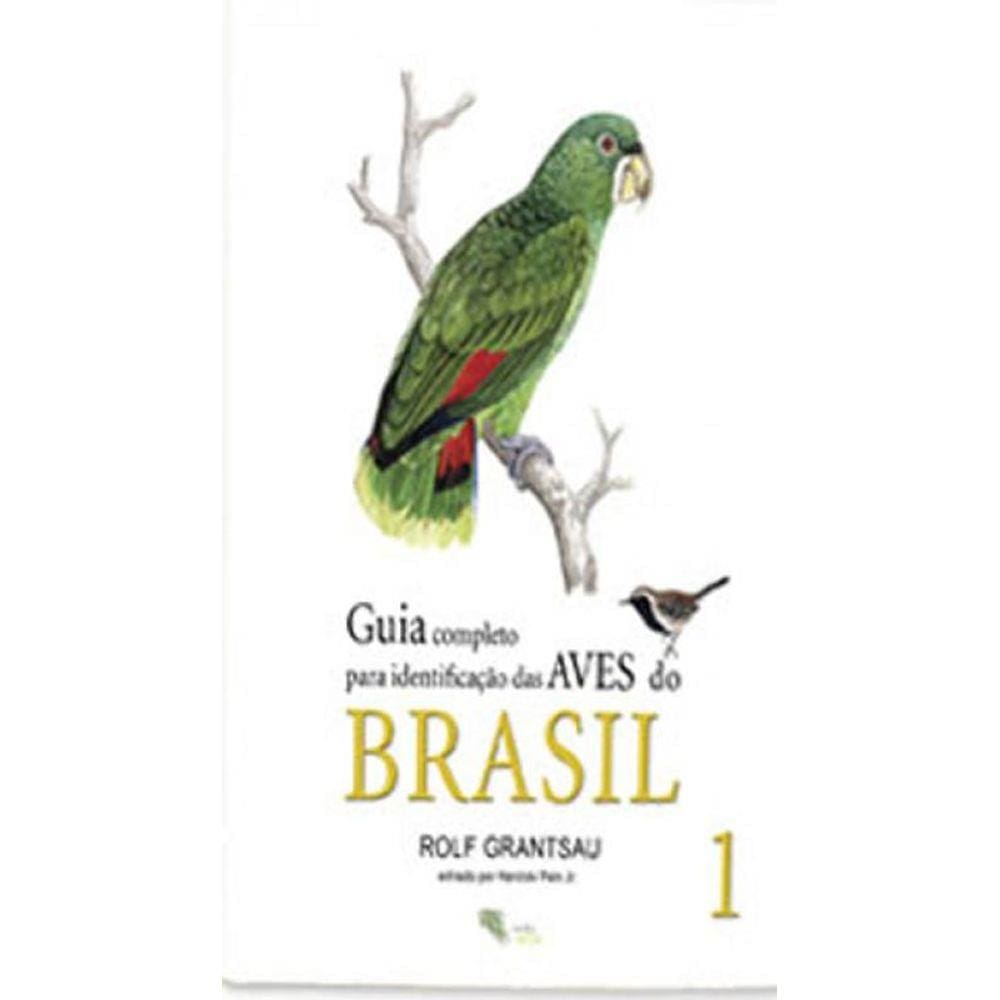 Guia Completo Para Identificaçao Das Aves Do Brasil - Vol. 1
