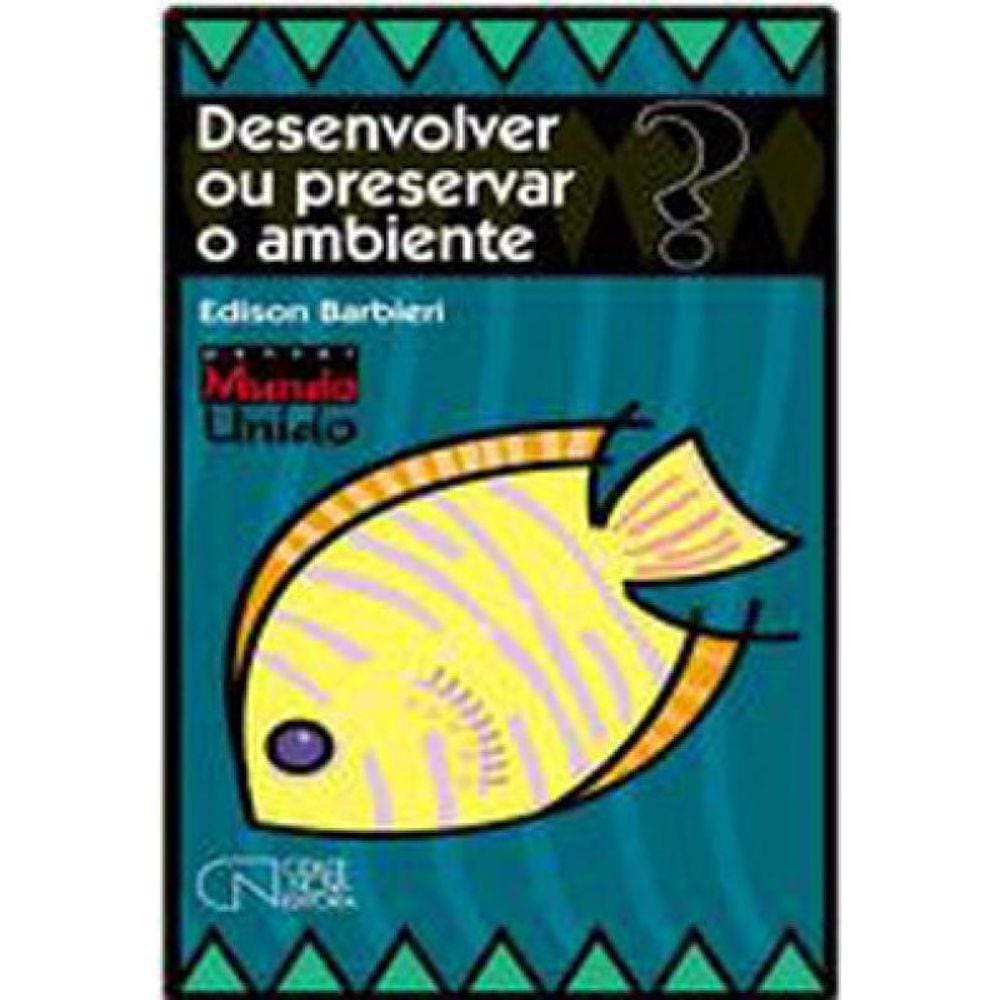 Desenvolver Ou Preservar O Meio Ambiente?