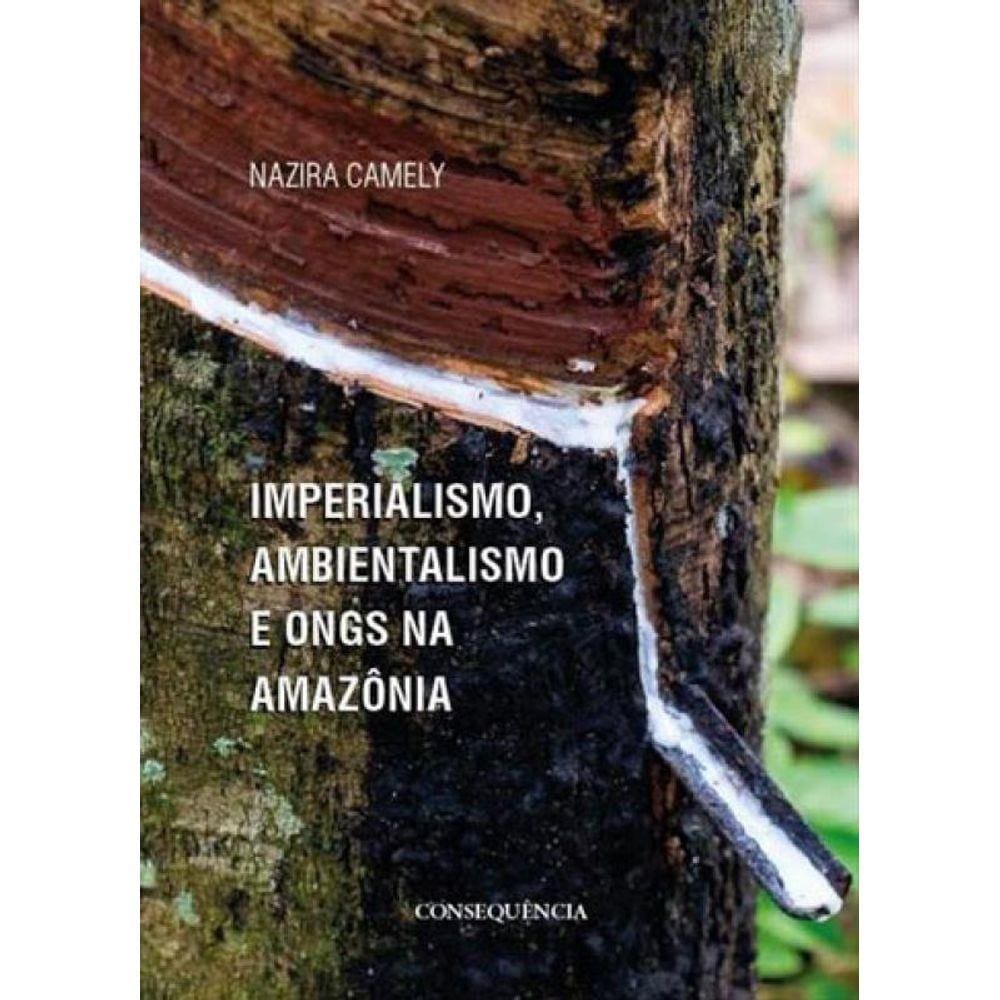 Imperialismo, Ambientalismo E Ongs Na Amazonia