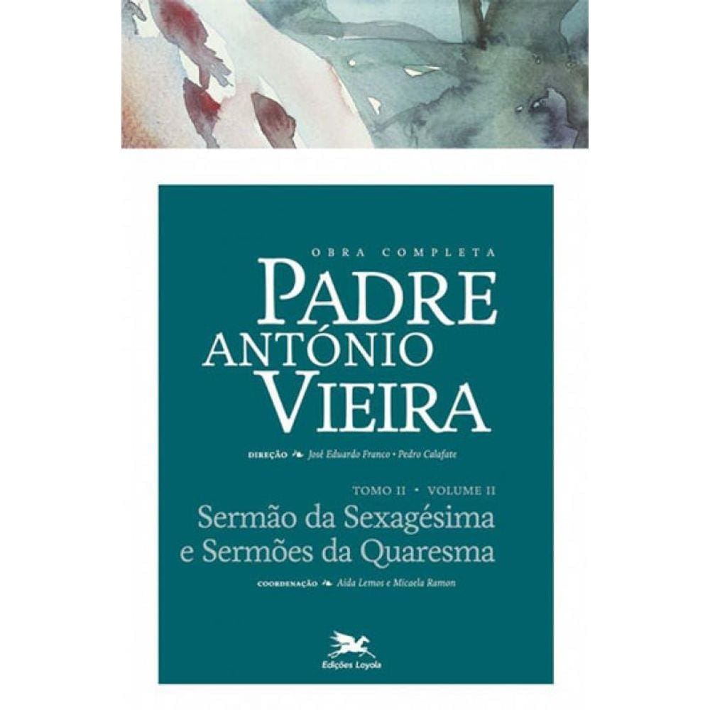 Obra Completa Padre António Vieira - Tomo Ii - Volume Ii - Vol. 7