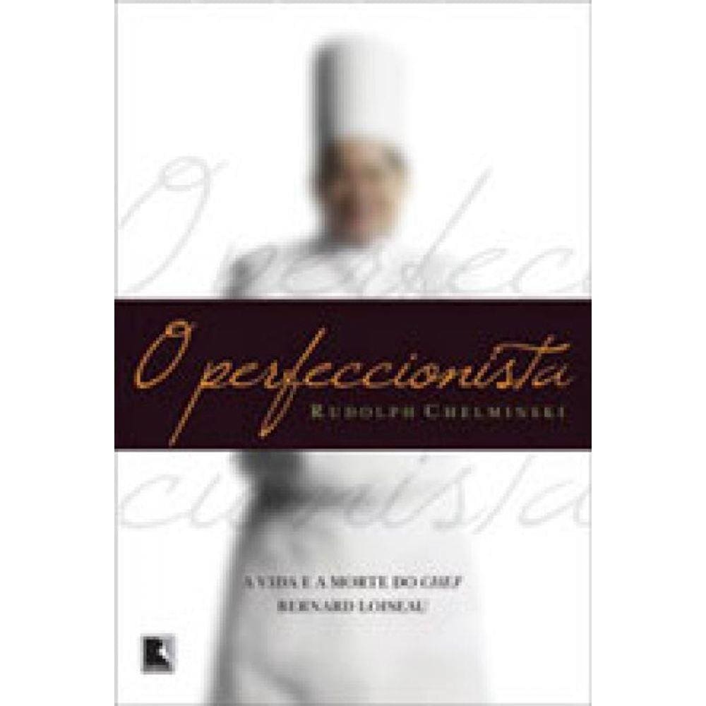 Perfeccionista, O - A Vida E A Morte Do Chef Bernard Loiseau