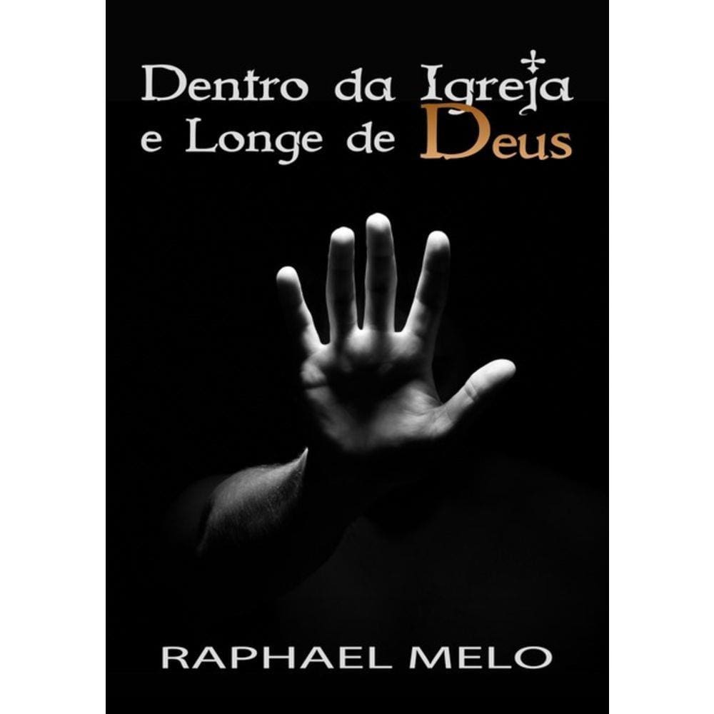 Dentro Da Igreja e Longe De Deus Raphael Melo