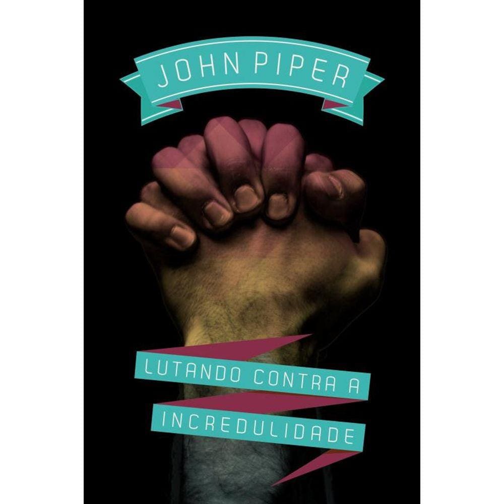 Lutando Contra A Incredulidade