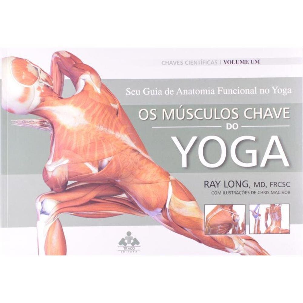 Musculos Chaves Do Yoga, Os: Seu Guia De Anatomia