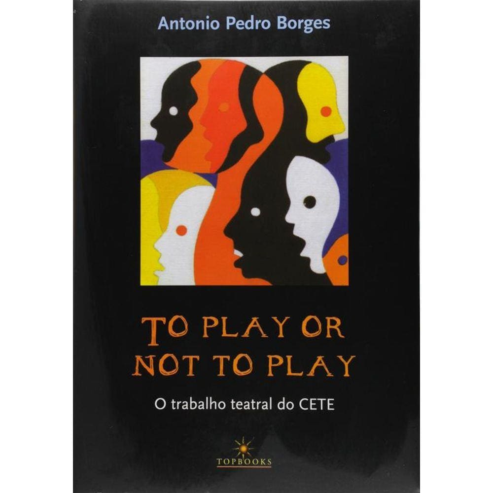 To Play Or Not To Play - O Trabalho Teatral Do Cet