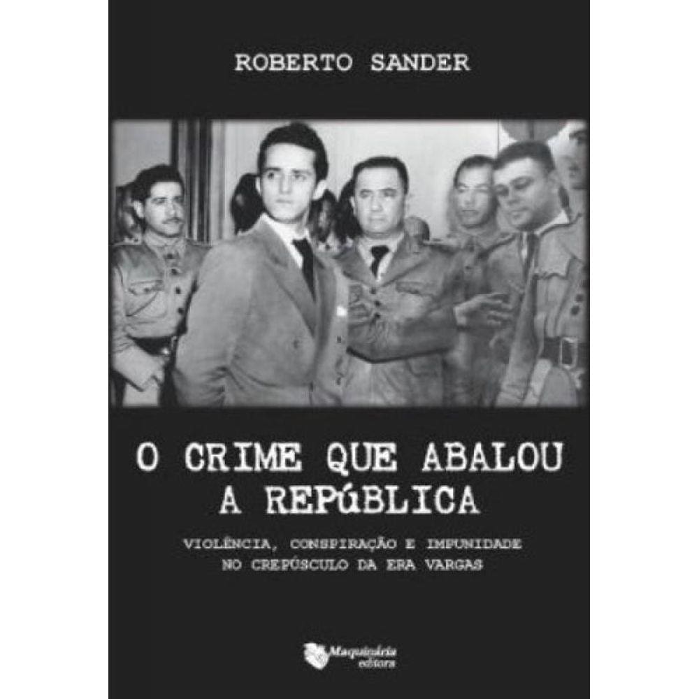 Crime Que Abalou A Republica, O