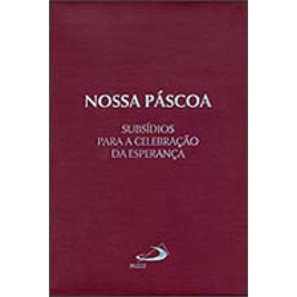 Nossa Pascoa - Subsidios Para Celebraçoes Da Esperança