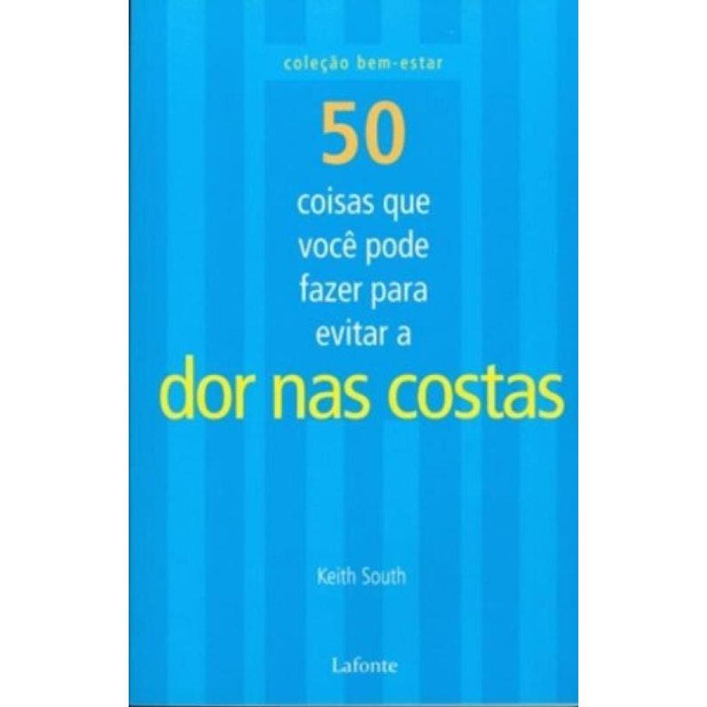 50 Coisas Que Voce Pode Fazer Para Combater A Dor