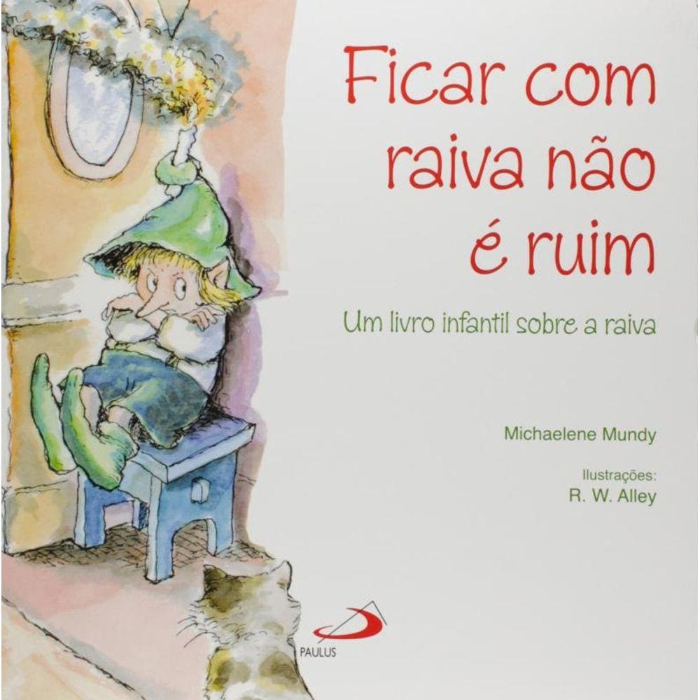 Ficar Com Raiva Nao E Ruim: Um Livro Infantil Sobr