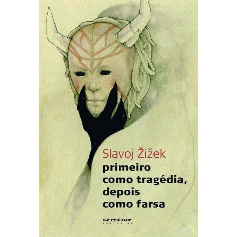 Primeiro como tragédia, depois como farsa