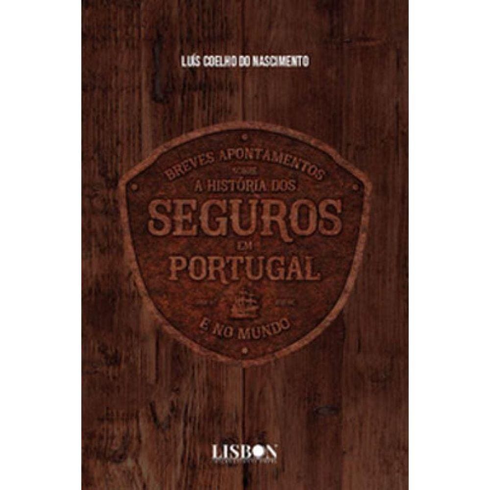 Breves Apontamentos Sobre A História Dos Seguros Em Portugal E No Mundo
